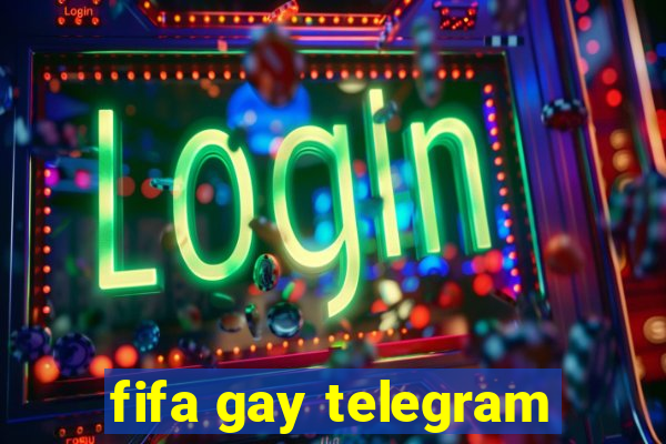 fifa gay telegram